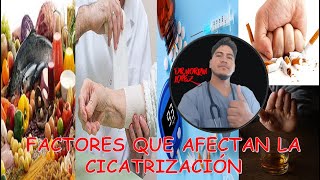 FACTORES QUE AFECTAN LA CICATRIZACIÓN cicatrización  factores [upl. by Lledyr]