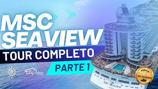 MSC SEAVIEW  Tour Completo pelo navio  Parte 1 MSC CRUZEIROS Cruzeiro Brasil  Cruzeiro Argentina [upl. by Tomlin]