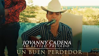 Jovanny Cadena y su Estilo Privado  Un Buen Perdedor En Vivo [upl. by Somerset]