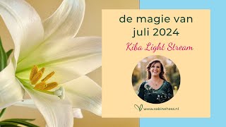 30 KIBA Light Stream de Magie van Juli 2024 [upl. by Renferd343]