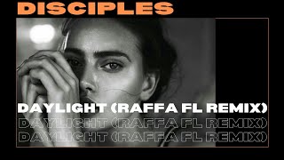 Disciples  Daylight Raffa FL Remix [upl. by Killigrew267]