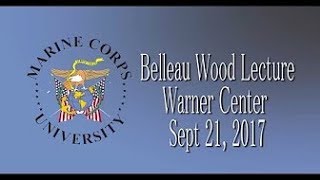 MCU Belleau Wood Lecture Series Lecture 1  The Rise of the Modern Marine Corps in WW I [upl. by Donielle]