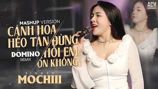 Mashup Cánh Hoa Héo Tàn x Đừng Hỏi Em Ổn Không  Mochiii x Domino Remix [upl. by Kathrine]