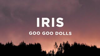 Goo Goo Dolls  Iris Lyrics [upl. by Kellyn72]