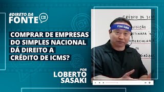 Comprar de empresas do Simples Nacional dá direito a crédito de ICMS [upl. by Eusadnilem]