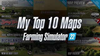 My Top 10 Maps for Farming Simulator 22 Plus a few others [upl. by Rebeka]