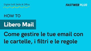 Libero Mail come gestire le tue email con le cartelle i filtri e le regole  FASTWEB PLUS [upl. by Gytle38]