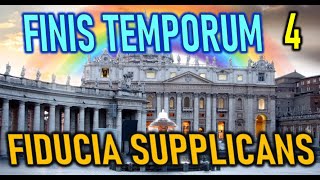 FIDUCIA SUPPLICANS  FINIS TEMPORUM CAP  4 [upl. by Nonnaehr132]