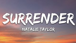 Natalie Taylor  Surrender Lyrics [upl. by Rorrys]