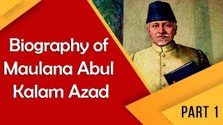 Biography of Maulana Abul Kalam Azad Part 1 First education minister of India BharatRatna [upl. by Rickard]