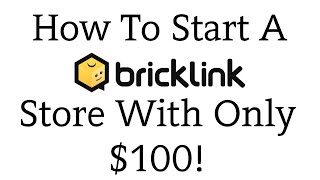 How To Start A Bricklink Store With Only 100 [upl. by Alfred]