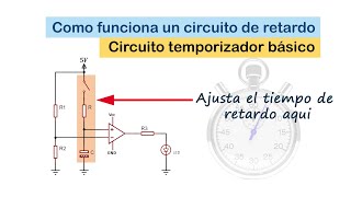 Como funciona un circuito retardador o temporizador  Circuito básico [upl. by Lightfoot]