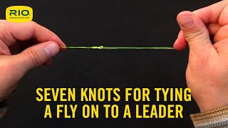 Seven knots for attaching a fly to leadertippet material and how to tie them [upl. by Baniaz]