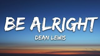 Dean Lewis  Be Alright Lyrics [upl. by Salkin]