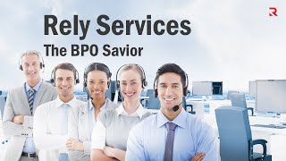 The BPO Savior  Rely Services [upl. by Aecila]