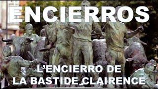 L’ENCIERRO DE LA BASTIDE CLAIRENCE [upl. by Esyle]