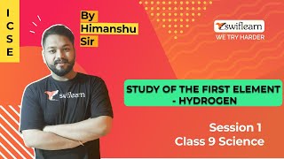 Study Of The First Element  Hydrogen  ICSE Class 9  Chemistry Online Class  Session 2 Swiflearn [upl. by Snyder150]