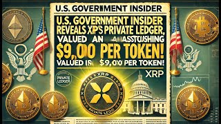 US Government Insider Reveals XRPs Private Ledger Valued at an Astonishing 9000 Per Token [upl. by Akirdnuhs]