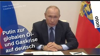 Putin zur globalen Öl und Gaskrise auf deutsch [upl. by Melcher]