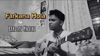 Farkana Hola cover Bardan khatri  Song by John Chamling Rai [upl. by Goulette]