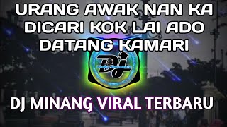 DJ MINANG TERBARU 2024  URANG AWAK NAN KA DICARI JIKOK LAI ADO DATANG KAMARI  FULL BASS REMIX [upl. by Allan918]