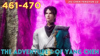 🍀 The Adventure’s of Yang Chen 461  470 ❄️ Alur Cerita Novel Wuxia Jiu Chen Fengyun Lu [upl. by Irrehs]