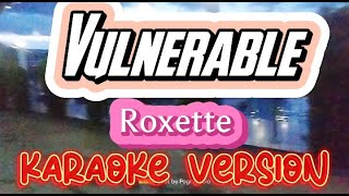 Vulnerable  Roxette  Karaoke Version [upl. by Aiekram130]