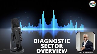 Diagnostic Sector Overview by Dr A Velumani Thyrocare Founder [upl. by Cinamod421]