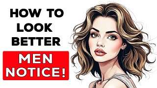 How to Look Better Than Other Women Men Notice This [upl. by Wivinah]