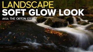 Creating that Landscape Soft Glow Look The Orton Effect [upl. by Aprile]