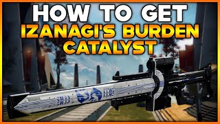 DESTINY 2 How To Get IZANAGIS BURDEN CATALYST [upl. by Jessee]