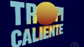 1994  Tropicaliente TV Globo  Abertura da Novela [upl. by Ver]