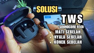 TWS Soundcore R50i Nyala Sebelah Nonton Sampai Habis Ini Solusinya [upl. by Downe]