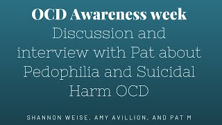 Pedophile and Harm OCD  Q amp A video with Patrick  OCD awareness week 10122021 [upl. by Leunammi]