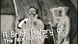 Brief History of The NRX reactor Accident [upl. by Eenahc]