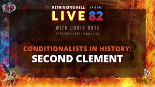 Rethinking Hell Live 082 Conditionalists in History Second Clement [upl. by Yzdnil173]