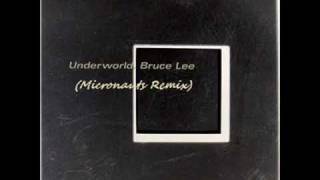 UNDERWORLD Bruce Lee Micronauts Rmx [upl. by Yrroc]