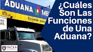 ¿Cuáles Son Las Funciones de Una Aduana [upl. by Ghiselin]