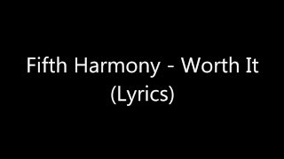 Fifth Harmony  Worth It Lyrics [upl. by Nylanej]