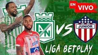 🔴 EN VIVO Atlético Nacional vs Junior  Liga Betplay  Cuadrangulares [upl. by Cohdwell]