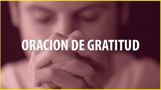 ORACION DE AGRADECIMIENTO Y GRATITUD  Obrará Milagros en tu Vida [upl. by Niassuh]