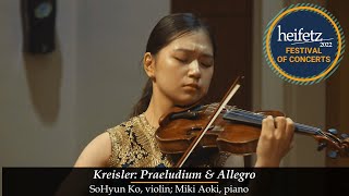 NEW FOR HEIFETZ 22 Kreisler Praeludium amp Allegro  SoHyun Ko violin Miki Aoki piano [upl. by Ezarra]