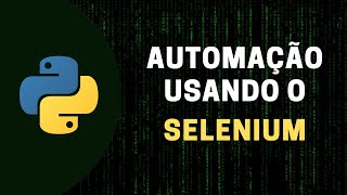 Automação usando o Python com o Selenium [upl. by Barraza]