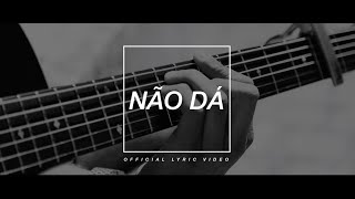 DAMA  Não Dá Official Lyric Video [upl. by Nivahb]