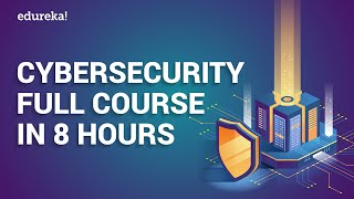 Cyber Security Full Course In 8 Hours  Cyber Security Training For Beginners  Edureka [upl. by Beverlee]