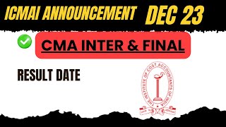 ICMAI ANNOUNCEMENT CMA Inter amp Final December 2023 Result date Declared [upl. by Aidne160]