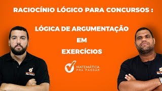 LÓGICA DE ARGUMENTAÇÃO EM EXERCÍCIOS  RACIOCÍNIO LÓGICO PARA CONCURSOS [upl. by Enyalaj935]