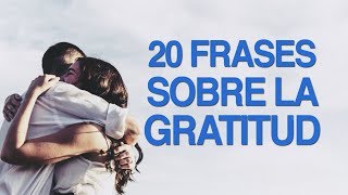 20 Frases sobre la gratitud para valorar los detalles 😇 [upl. by Roane]