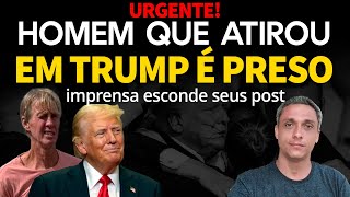 URGENTE  Homem que atirou em Trump é preso e imprensa tenta esconder seus posts [upl. by Bandler730]