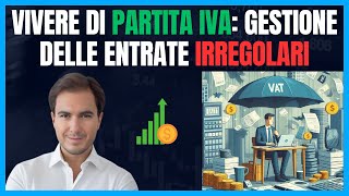 Vivere di Partita IVA Gestione delle Entrate Irregolari [upl. by Renner]